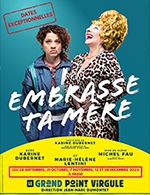 Book the best tickets for Embrasse Ta Mere - Le Grand Point Virgule - From February 27, 2023 to March 26, 2023