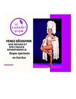 Book the best tickets for Repas Spectacle - Le Cabaret Show - From February 10, 2022 to December 31, 2023