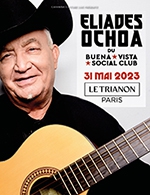 Réservez les meilleures places pour Eliades Ochoa - Le Trianon - Le 31 mai 2023