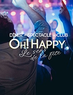 Réservez les meilleures places pour Oh! Happy Paris - Diner - Oh! Happy - Du 1 septembre 2022 au 30 juillet 2023