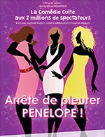 Réservez les meilleures places pour Arrete De Pleurer Penelope - Theatre Victoire - Du 2 mai 2023 au 3 juin 2023