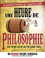 Book the best tickets for 1 Heure De Philosophie - Le Grand Point Virgule - From February 26, 2023 to April 8, 2023