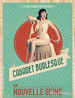 Book the best tickets for Le Cabaret Burlesque - La Nouvelle Seine - From May 6, 2023 to June 30, 2023