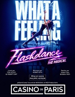 Book the best tickets for Flashdance - Casino De Paris - From January 26, 2023 to February 12, 2023