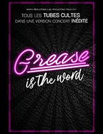 Réservez les meilleures places pour Grease Is The Word - Auditorium 800 - Cite Des Congres - Le 6 oct. 2023