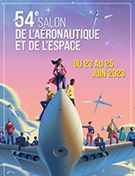 Réservez les meilleures places pour Salon Aeronautique & Espace - 1 Jour - Parc Des Expositions Paris - Le Bourget - Du 23 juin 2023 au 25 juin 2023