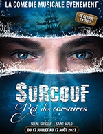 Réservez les meilleures places pour Surcouf, Roi Des Corsaires - Scene Surcouf - Du 17 juillet 2023 au 17 août 2023