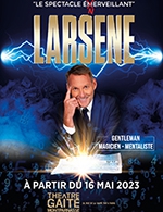Réservez les meilleures places pour Larsene - La Gaîté-montparnasse - Du 3 avr. 2023 au 25 juin 2023