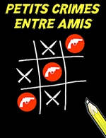 Réservez les meilleures places pour Petits Crimes Entre Amis - Theatre De Jeanne - Du 1 juin 2023 au 10 juin 2023