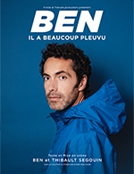Book the best tickets for Ben Dans Il A Beaucoup Pleuvu - Le Point Virgule - From May 14, 2023 to July 30, 2023