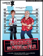 Réservez les meilleures places pour Escrocs De Pere En Fils - Le Laurette Théâtre - Du 19 janvier 2023 au 30 mars 2023 Réservez les meilleures places pour Escrocs De Pere En Fils - Le Laurette Théâtre - Du 19 janvier 2023 au 30 mars 2023