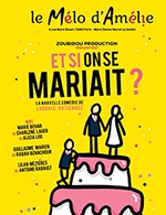 Book the best tickets for Et Si On Se Mariait ? - Melo D'amelie - From January 13, 2023 to April 29, 2023