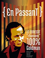 Réservez les meilleures places pour En Passant - Le Concert 100% Goldman - Salle Poirel - Le 22 déc. 2023
