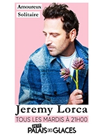 Réservez les meilleures places pour Jeremy Lorca Dans Amoureux Solitaire - Petit Palais Des Glaces - Du 2 mai 2023 au 30 mai 2023