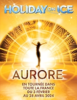 Book the best tickets for Holiday On Ice - Aurore - Dome De Paris - Palais Des Sports - From February 29, 2024 to March 3, 2024