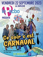 Réservez les meilleures places pour Ce Soir, C'est Carnaval - Le Pacbo - Le 22 septembre 2023