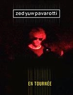 Réservez les meilleures places pour Zed Yun Pavarotti + 1ere Partie - Hydrophone - Lorient - Le 12 octobre 2023