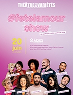 Réservez les meilleures places pour #fetelamour Show - Theatre Des Varietes - Le 20 juin 2023