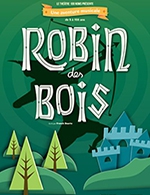Réservez les meilleures places pour Robin Des Bois - Theatre 100 Noms - Du 8 oct. 2023 au 5 janv. 2024