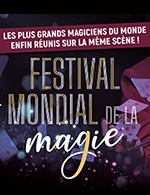 Book the best tickets for Festival Mondial De La Magie - Espace Dollfus Noack - From January 11, 2025 to January 12, 2025