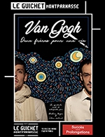 Réservez les meilleures places pour Van Gogh:deux Freres Pour Une Vie - Guichet Montparnasse - Du 8 sept. 2023 au 22 déc. 2023