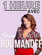 Réservez les meilleures places pour Anne Roumanoff - 1 Heure Avec - Theatre A L'ouest - Du 21 juillet 2023 au 24 juillet 2023