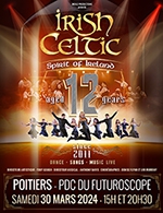 Book the best tickets for Irish Celtic - Palais Des Congres Du Futuroscope -  March 30, 2024