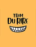 Réservez les meilleures places pour Tram Du Rire - Le Tram - Le 7 octobre 2023