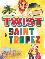 Réservez les meilleures places pour Twist A Saint Tropez - La Maison Commune Du Chemin Vert - Du 19 avril 2024 au 20 avril 2024