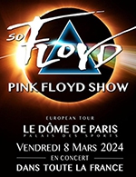 Book the best tickets for So Floyd – The Pink Floyd Tribute - Dome De Paris - Palais Des Sports -  Mar 8, 2024