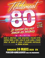 Book the best tickets for Totalement 80 - Salle Des Marinieres -  March 24, 2024