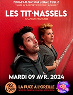 Book the best tickets for Les Ptits Puciens Les Tit Nassels - La Puce A L'oreille -  April 9, 2024
