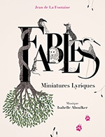 Réservez les meilleures places pour Fables, Miniatures Lyriques - Theatre Lepic - Du 30 septembre 2023 au 7 janvier 2024