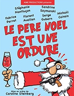 Book the best tickets for Le Pere Noel Est Une Ordure - L'artea De Carnoux -  December 2, 2023