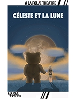 Réservez les meilleures places pour Céleste Et La Lune - A La Folie Theatre - Petite Folie - Du 2 septembre 2023 au 26 novembre 2023