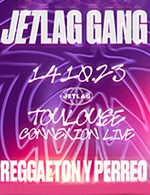 Book the best tickets for Jetlag Gang - Reggaeton Y Perreo - Connexion Live - Toulouse -  October 14, 2023