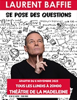 Book the best tickets for Laurent Baffie Se Pose Des Questions - Theatre De La Madeleine - From November 6, 2023 to January 29, 2024