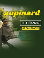 Réservez les meilleures places pour Aupinard - Le Trianon - Le 5 avr. 2024