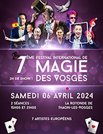 Réservez les meilleures places pour 7eme Festival International De Magie - La Rotonde - Le 6 avril 2024