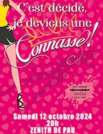 Réservez les meilleures places pour C'est Decide, Je Deviens Une Connasse - Zenith De Pau - Le 12 octobre 2024