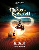 Book the best tickets for Le Mystere Des Lanternes - Parc Expo - From December 15, 2023 to December 17, 2023