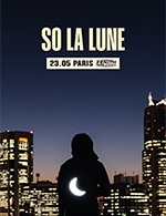 Réservez les meilleures places pour So La Lune - Zenith Paris - La Villette - Le 23 mai 2024