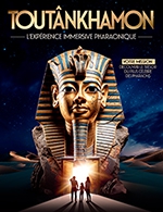 Réservez les meilleures places pour Toutankhamon L'experience Pharaonique - Galeries Montparnasse - Du 3 février 2024 au 28 avril 2024