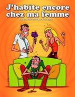 Book the best tickets for J'habite Encore Chez Ma Femme - Le Troyes Fois Plus - From March 1, 2024 to March 2, 2024