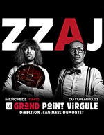 Book the best tickets for Zzaj, A Ceux Qui Se Ratent - Le Grand Point Virgule - From January 17, 2024 to March 13, 2024