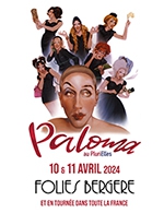 Réservez les meilleures places pour Paloma - Les Folies Bergere - Du 10 avril 2024 au 11 avril 2024