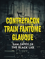 Réservez les meilleures places pour Contrefacon+train Fantome+glauque - The Black Lab - Le 24 février 2024