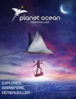 Book the best tickets for Planet Ocean Montpellier - Planet Ocean Montpellier - From February 9, 2024 to December 31, 2025