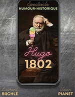 Book the best tickets for Hugo 1802 - Comedie De Besancon - From March 16, 2024 to June 15, 2024