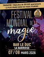 Réservez les meilleures places pour Festival Mondial De La Magie - La Barroise - Du 7 mars 2026 au 8 mars 2026